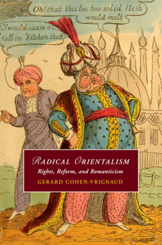 Paperback Radical Orientalism: Rights, Reform, and Romanticism Book