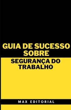 Paperback Guia de Sucesso Sobre Segurança do Trabalho [Portuguese] Book