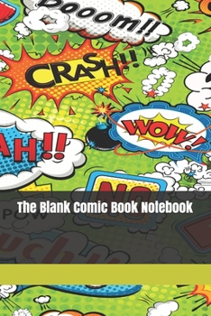 Paperback The Blank Comic Book Notebook: Original Design - Create Your Own Comic Book Strip, Variety of Templates For Comic Book Drawing -[Classic] Book