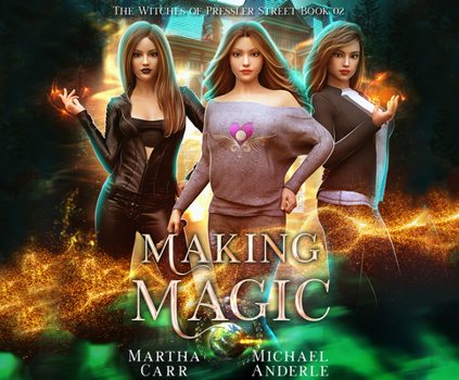 Making Magic - Book #2 of the Witches of Pressler Street