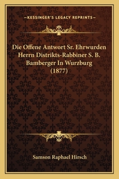 Paperback Die Offene Antwort Sr. Ehrwurden Herrn Distrikts-Rabbiner S. B. Bamberger In Wurzburg (1877) [German] Book