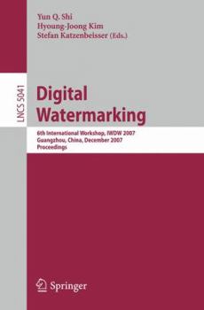 Paperback Digital Watermarking: 6th International Workshop, Iwdw 2007 Guangzhou, China, December 3-5, 2007, Proceedings Book