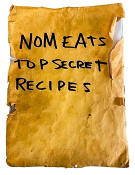 Nom Eats Top Secret Recipes: The Official Cookbook of Nom Eats B0CN8PZR74 Book Cover