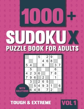 Sudoku X Puzzles for Adults: 1000+ Tough and Extreme Sudoku X Puzzles with Solutions - Vol 1