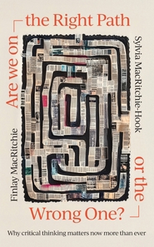 Paperback Are we on the Right Path or the Wrong One?: Why critical thinking matters now more than ever Book
