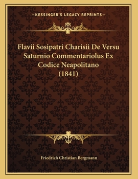 Paperback Flavii Sosipatri Charisii De Versu Saturnio Commentariolus Ex Codice Neapolitano (1841) [Latin] Book