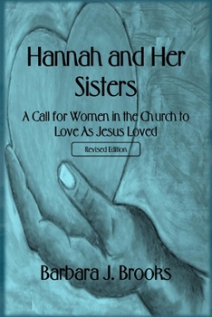 Paperback Hannah and Her Sisters: A Call for Women in the Church to Love As Jesus Loved - Revised Edition Book