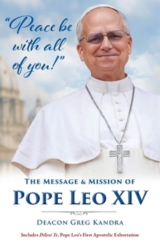 Peace Be with All of You : The Message and Mission of Pope Leo XIV