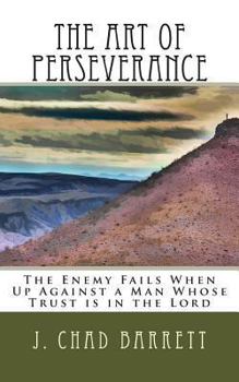 Paperback The Art of Perseverance: The Enemy Fails When Up Against a Man Whose Trust is in the Lord Book