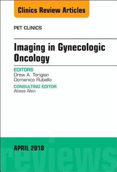 Hardcover Imaging in Gynecologic Oncology, an Issue of Pet Clinics: Volume 13-2 Book