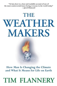 Hardcover The Weather Makers: How Man Is Changing the Climate and What It Means for Life on Earth Book