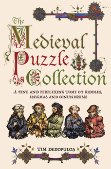 Hardcover The Medieval Puzzle Collection: A Fine and Perplexing Tome of Riddles, Enigmas and Conundrums Book