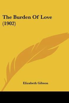 Paperback The Burden Of Love (1902) Book