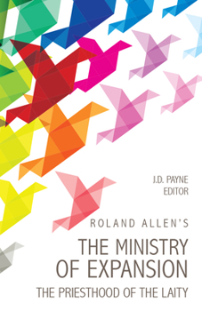 Paperback Roland Allen's the Ministry of Expansion: The Priesthood of the Laity Book
