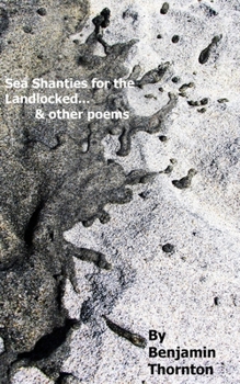 Sea Shanties For The Landlocked... and other poems