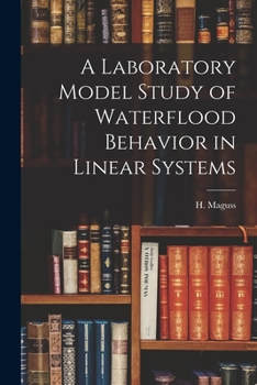 Paperback A Laboratory Model Study of Waterflood Behavior in Linear Systems Book