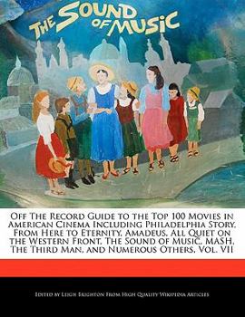 Paperback Off the Record Guide to the Top 100 Movies in American Cinema Including Philadelphia Story, from Here to Eternity, Amadeus, All Quiet on the Western F Book