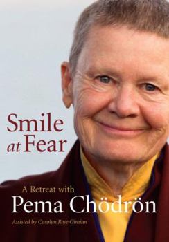 Hardcover Smile at Fear: A Retreat with Pema Chodron on Discovering Your Radiant Self-Confidence Book