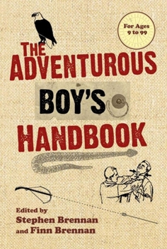 Paperback The Adventurous Boy's Handbook: For Ages 9 to 99 Book