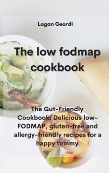 Hardcover The Low-Fodmap Diet Cookbook: The Gut-Friendly Cookbook: Delicious low-FODMAP, gluten-free and allergy-friendly recipes for a happy tummy Book