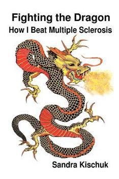 Paperback Fighting the Dragon: How I Beat Multiple Sclerosis Book