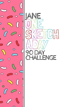 Paperback Jane: Personalized colorful sprinkles sketchbook with name: One sketch a day for 90 days challenge Book