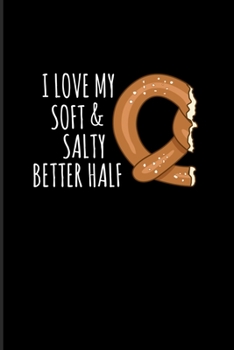 Paperback I Love My Soft & Salty Better Half: Funny Food Quote 2020 Planner - Weekly & Monthly Pocket Calendar - 6x9 Softcover Organizer - For Traditional Food Book