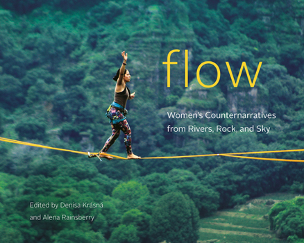 Paperback Flow: Women's Counternarratives from Rivers, Rock, and Sky Book