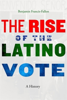 Hardcover The Rise of the Latino Vote: A History Book