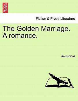 Paperback The Golden Marriage. a Romance. Book