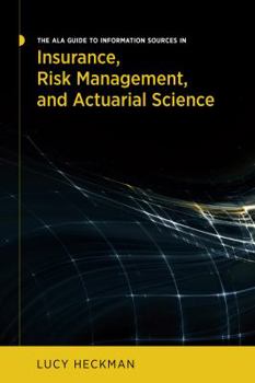 Paperback The ALA Guide to Information Sources in Insurance, Risk Management, and Actuarial Science Book