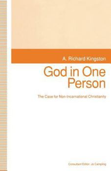 God in One Person: The Case for Non-Incarnational Christianity