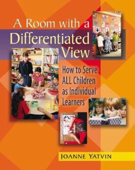 Paperback A Room with a Differentiated View: How to Serve All Children as Individual Learners Book