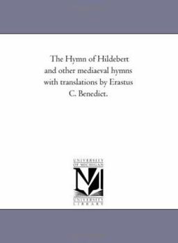 The Hymn of Hildebert and Other Mediaeval Hymns: With Translations