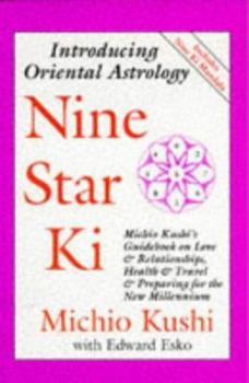 Paperback Nine Star KI: Michio Kushi's Guidebook on Love and Relationships, Health and Travel, & Getting Through the 1990s Book