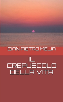 Paperback Il Crepuscolo Della Vita: Poesie [Italian] Book