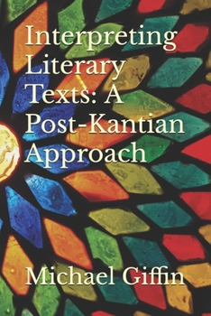 Paperback Interpreting Literary Texts: A Post-Kantian Approach Book