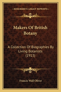 Paperback Makers Of British Botany: A Collection Of Biographies By Living Botanists (1913) Book