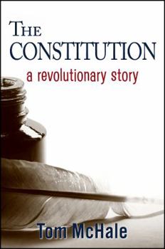 Paperback The Constitution: A Revolutionary Story: The Historically Accurate and Decidedly Entertaining Owner's Manual Book
