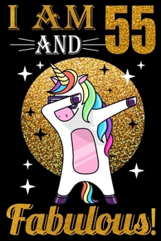 I Am 55 And Fabulous!: 55th Birthday Dabbing Unicorn Notebook, great Dabbing Unicorn gift for women, ... old girl gift, Dabbing Unicorn party, Unicorn birthday