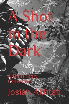A Shot in the Dark: A Short Story Collection