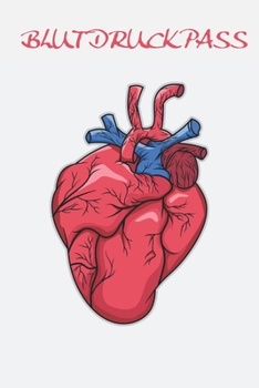 Blutdruckpass: Notizbuch Blutdruck; 120 Seiten; A5; Wenn man hohen Blutdruck hat sollt man genau buch über seine Blutdruckwerte führen. Ihr findet ... Einträge zu verfassen. (German Edition)