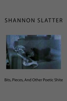 Paperback Bits, Pieces, And Other Poetic Shite Book