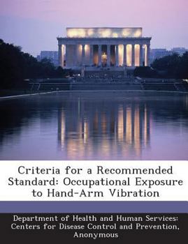 Paperback Criteria for a Recommended Standard: Occupational Exposure to Hand-Arm Vibration Book