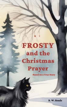 Frosty and the Christmas Prayer: Based on a True Story