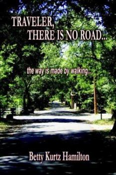 Paperback TRAVELER, THERE IS NO ROAD...The way is made by walking. Book