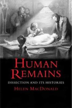 Hardcover Human Remains: Dissection and Its Histories Book