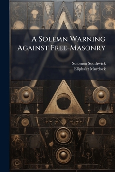 Paperback A Solemn Warning Against Free-Masonry Book