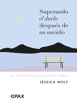 Paperback Superando el duelo después de un suicidio: Las experiencias de los que se quedan [Spanish] Book