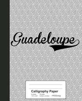 Paperback Calligraphy Paper: GUADELOUPE Notebook Book